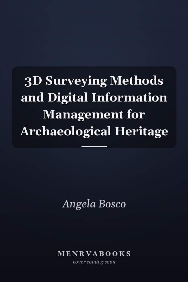 3D Surveying Methods and Digital Information Management for Archaeological Heritage