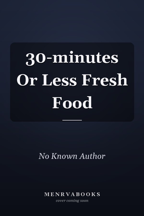 30-minutes Or Less Fresh Food