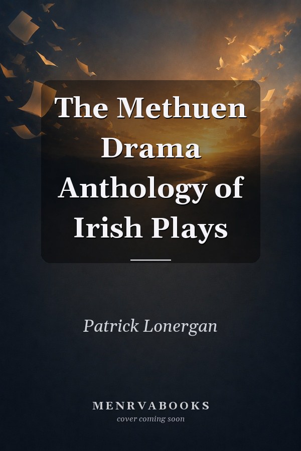 The Methuen Drama Anthology of Irish Plays