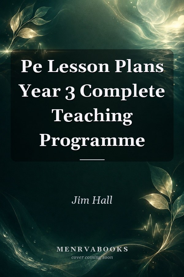 Pe Lesson Plans Year 3 Complete Teaching Programme