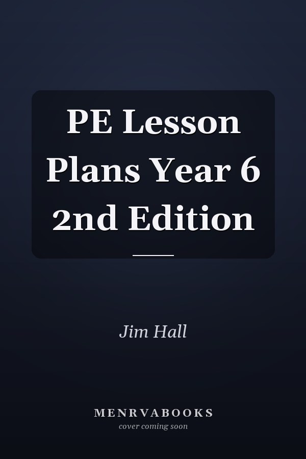 PE Lesson Plans Year 6 2nd Edition