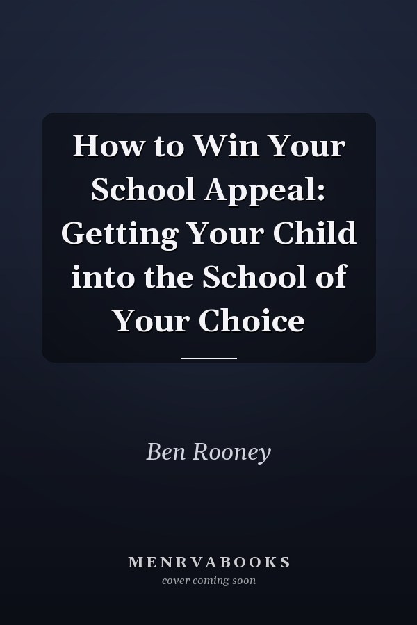 How to Win Your School Appeal: Getting Your Child into the School of Your Choice