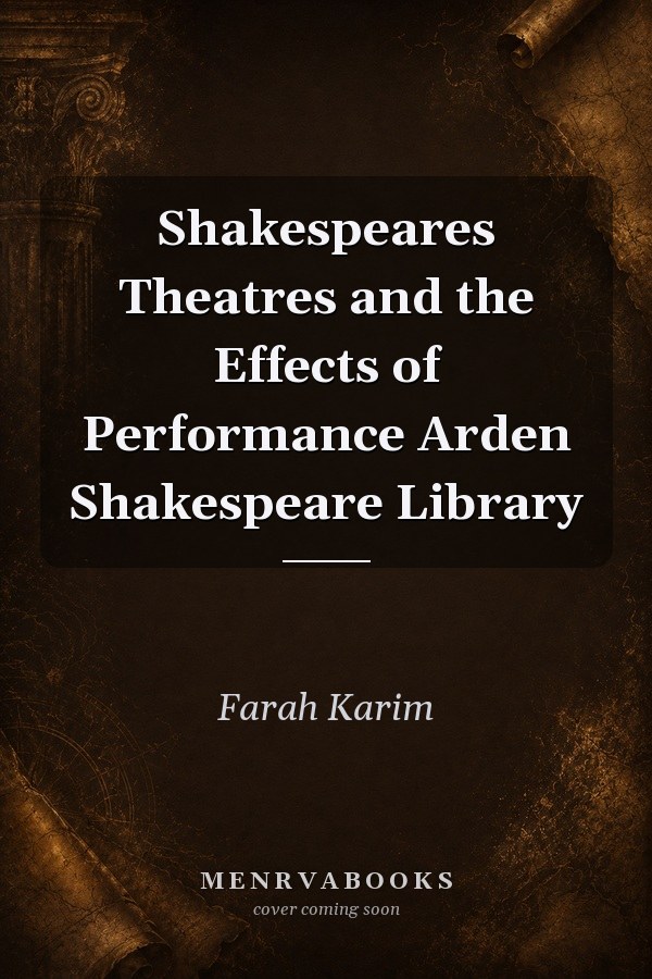 Shakespeares Theatres and the Effects of Performance