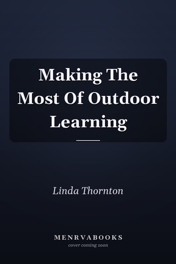 Making The Most Of Outdoor Learning