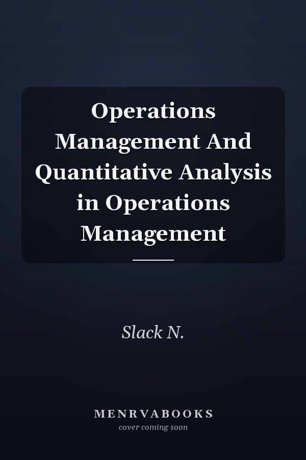 Operations Management And Quantitative Analysis in Operations Management