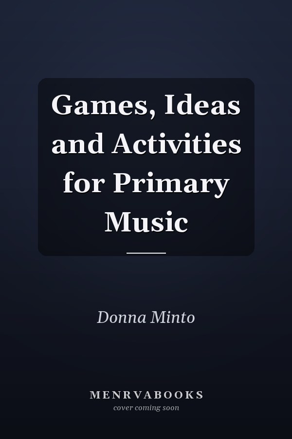 Games, Ideas and Activities for Primary Music