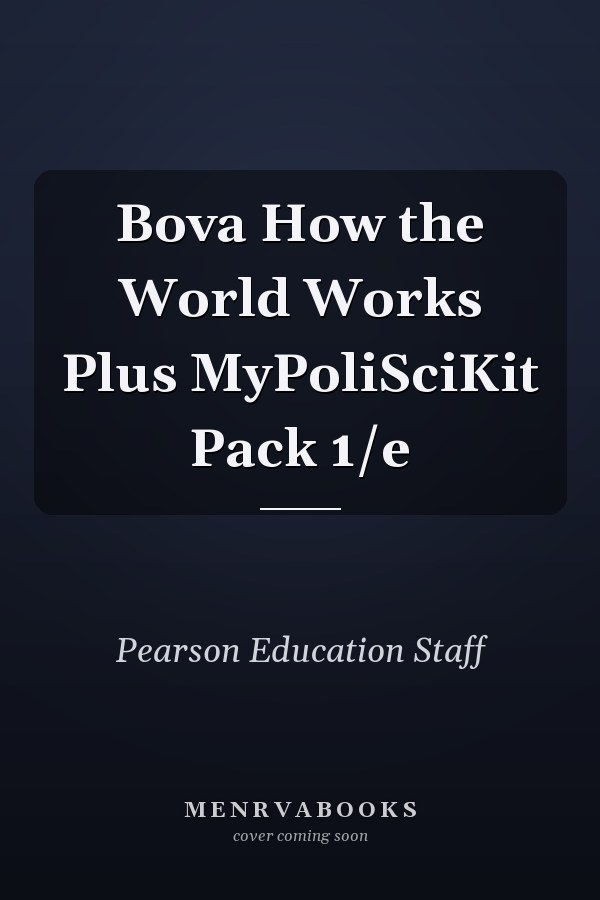 Bova How the World Works Plus MyPoliSciKit Pack 1/e