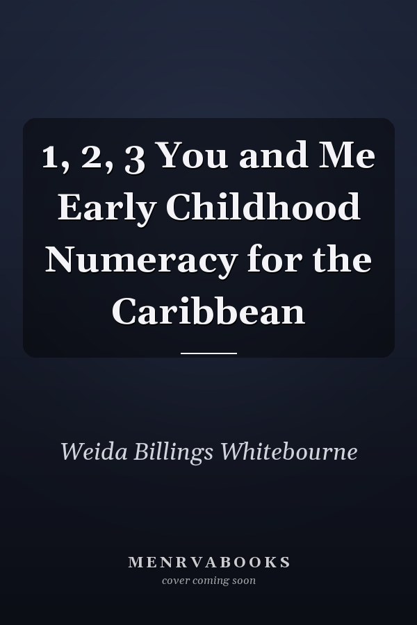 1, 2, 3 You and Me Early Childhood Numeracy for the Caribbean