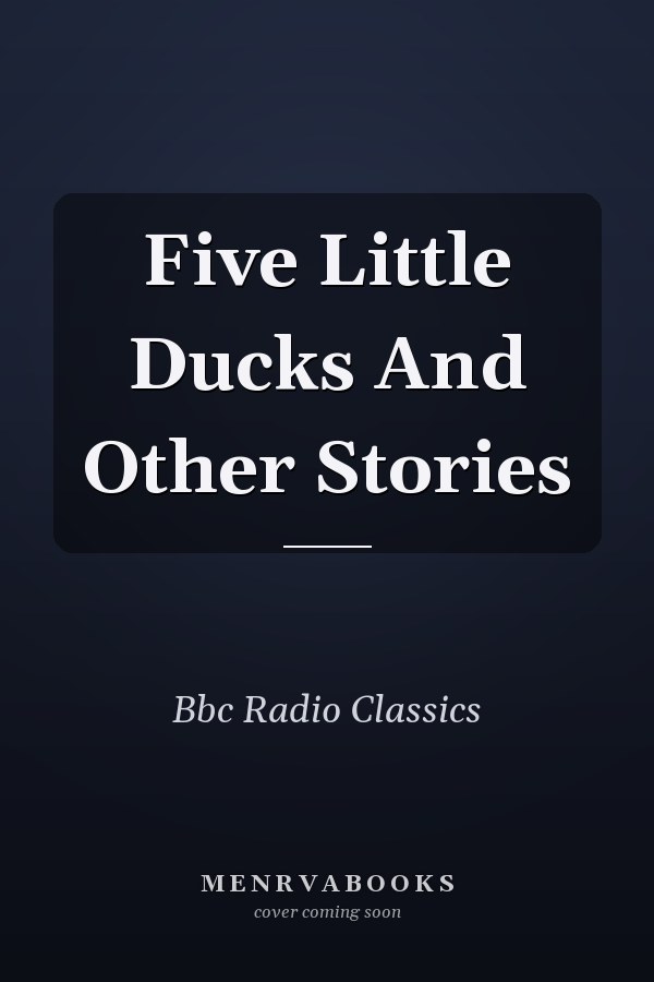 Five Little Ducks And Other Stories