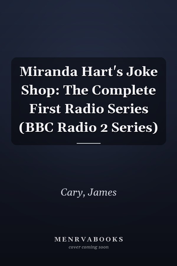Miranda Hart's Joke Shop: The Complete First Radio Series (BBC Radio 2 Series)