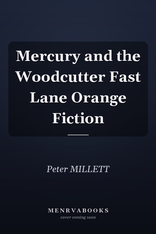 Mercury and the Woodcutter Fast Lane Orange Fiction