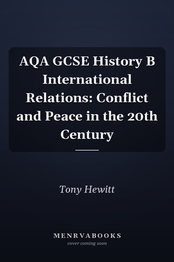 AQA GCSE History B International Relations: Conflict and Peace in the 20th Century