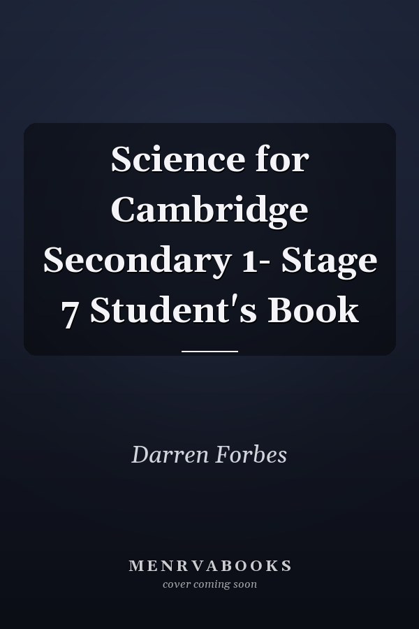 Science for Cambridge Secondary 1- Stage 7 Student's Book