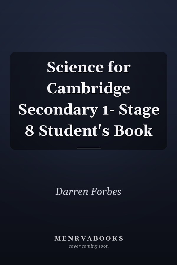 Science for Cambridge Secondary 1- Stage 8 Student's Book
