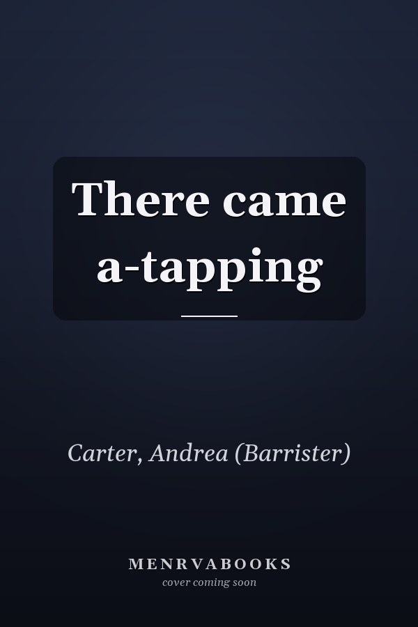 There came a-tapping