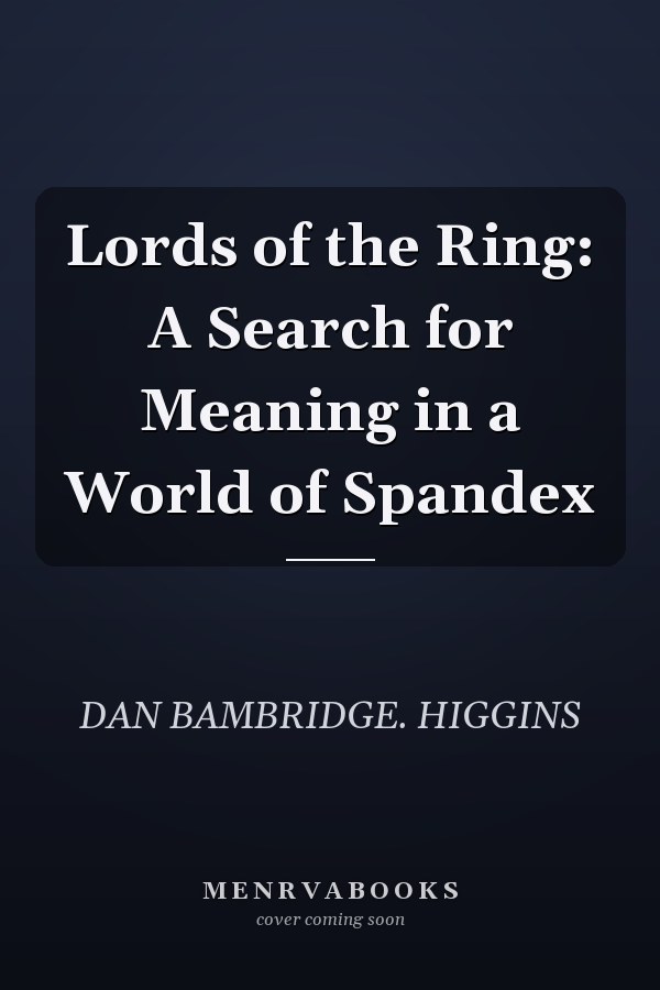 Lords of the Ring: A Search for Meaning in a World of Spandex