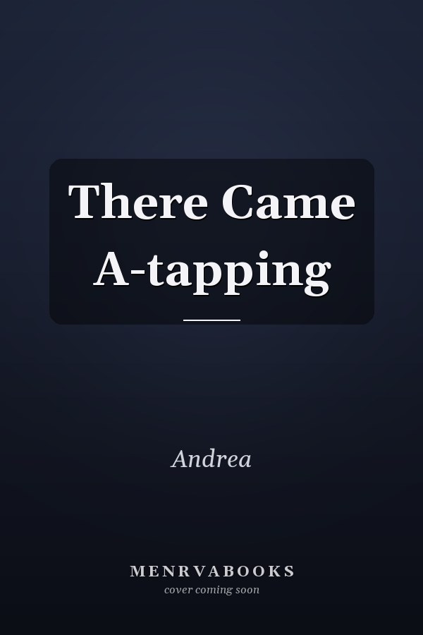 There Came A-tapping