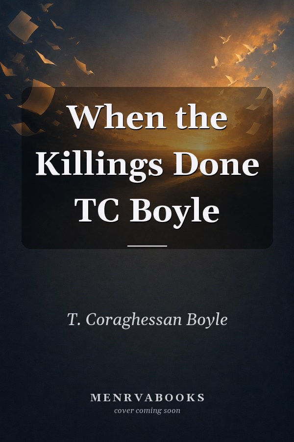 When the Killings Done TC Boyle