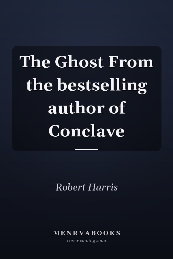 The Ghost From the bestselling author of Conclave