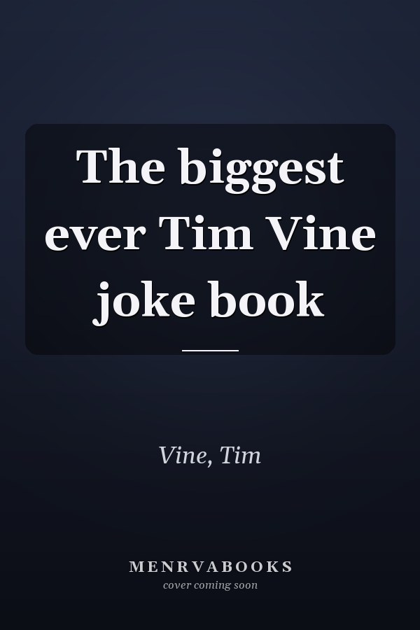 The biggest ever Tim Vine joke book