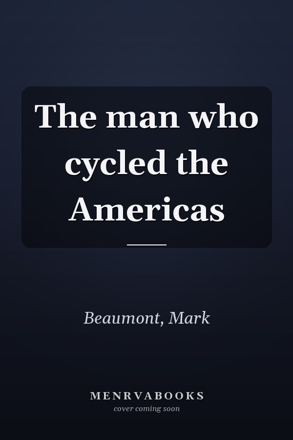 The man who cycled the Americas