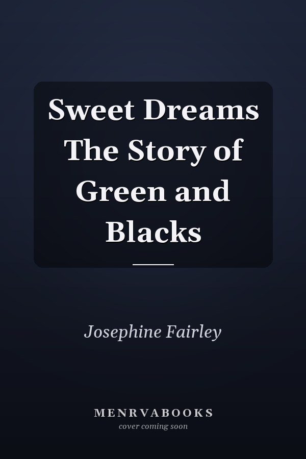 Sweet Dreams The Story of Green and Blacks