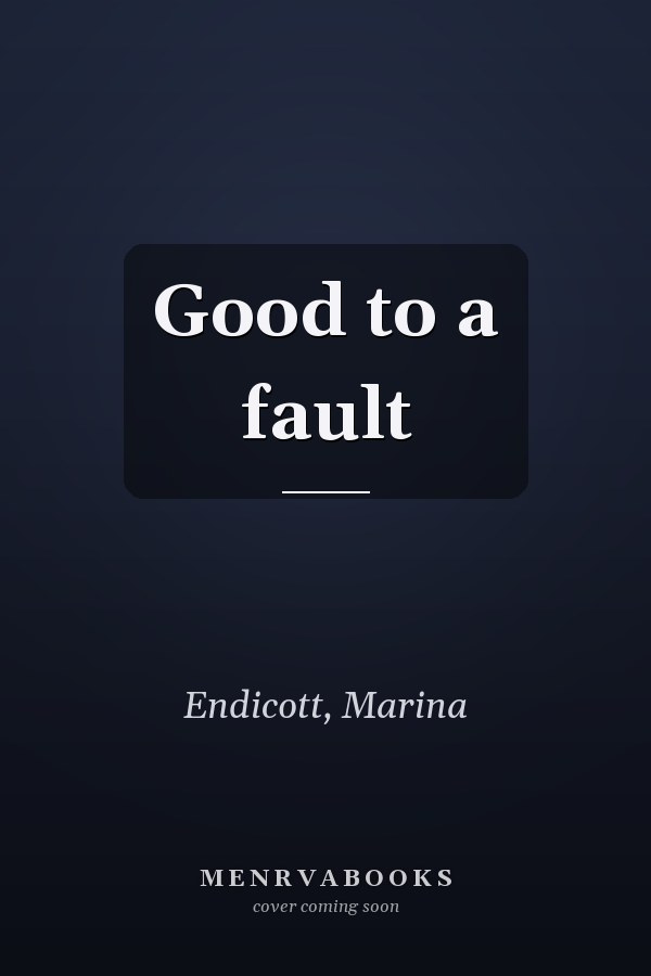 Good to a fault