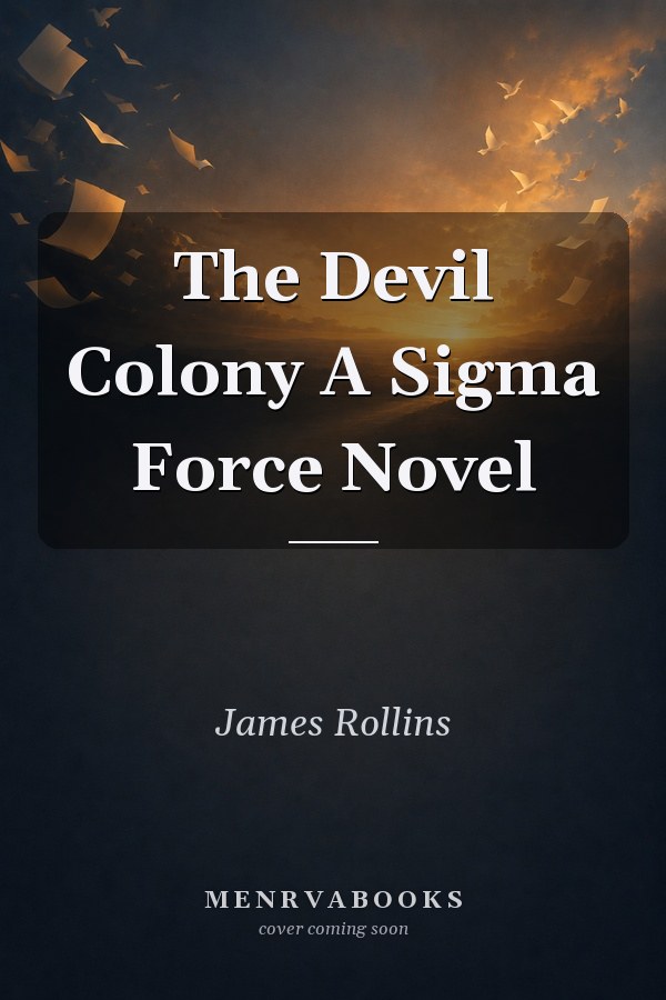 The Devil Colony A Sigma Force Novel
