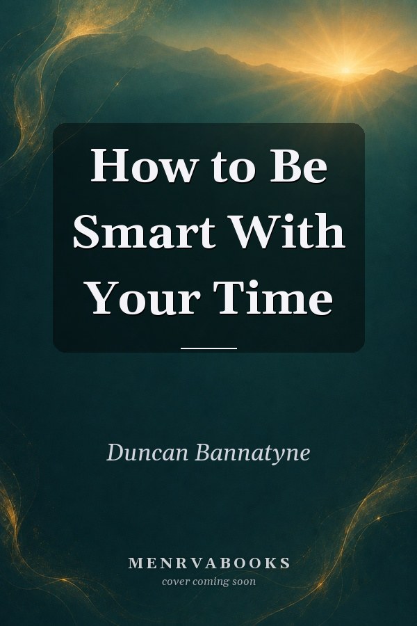 How to Be Smart With Your Time