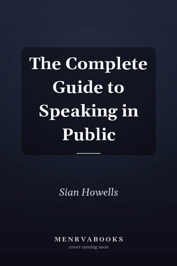The Complete Guide to Speaking in Public