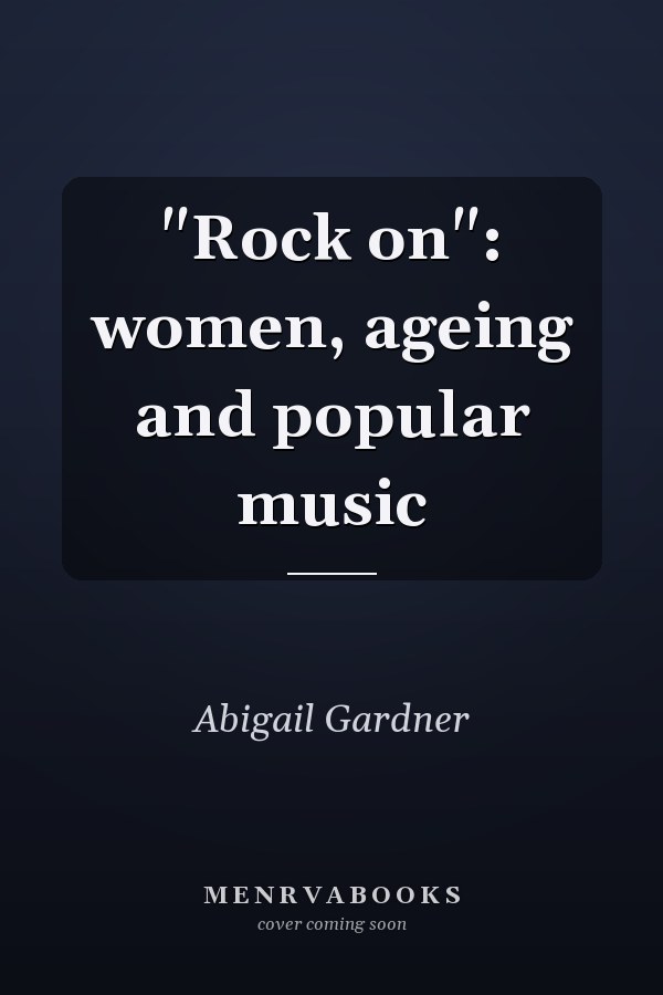 "Rock on": women, ageing and popular music