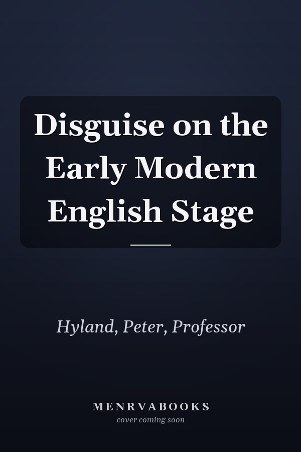 Disguise on the Early Modern English Stage
