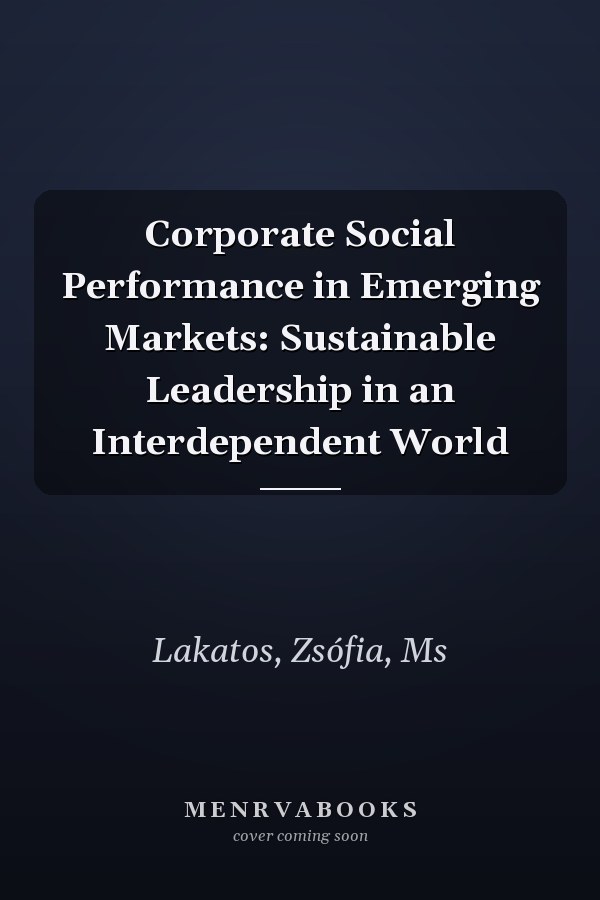 Corporate Social Performance in Emerging Markets: Sustainable Leadership in an Interdependent World
