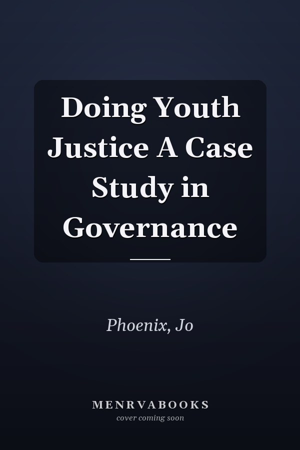 Doing Youth Justice A Case Study in Governance