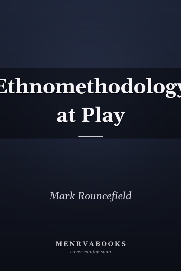 Ethnomethodology at Play