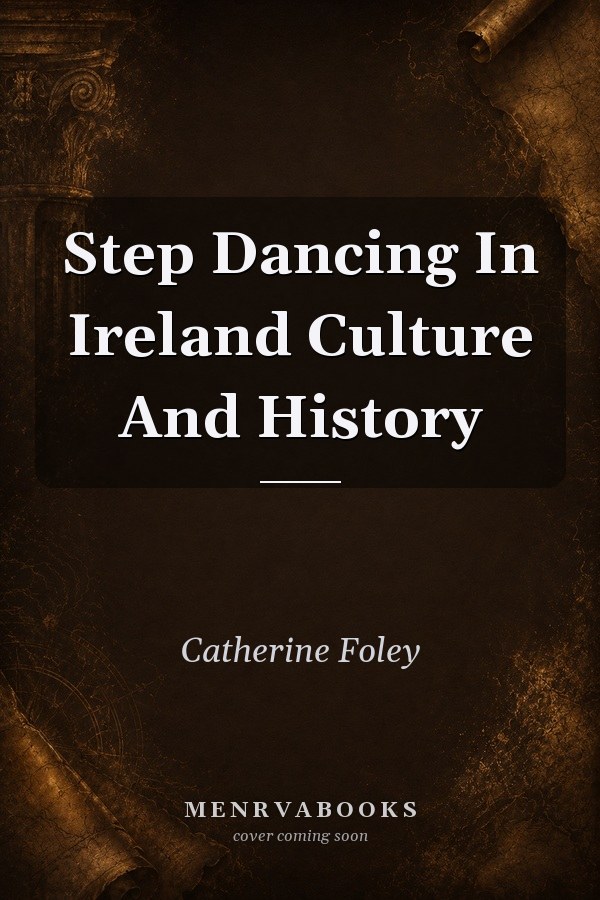 Step Dancing in Ireland: Culture and History