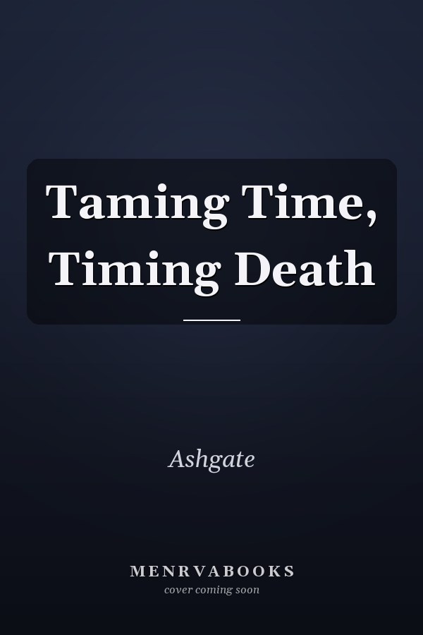 Taming Time, Timing Death