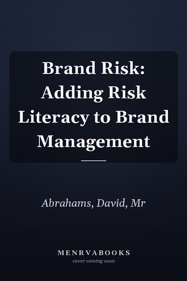 Brand Risk: Adding Risk Literacy to Brand Management