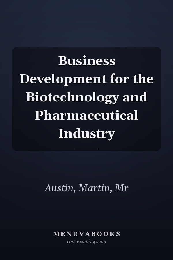 Business Development for the Biotechnology and Pharmaceutical Industry