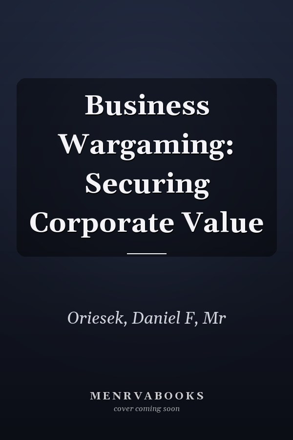 Business Wargaming: Securing Corporate Value