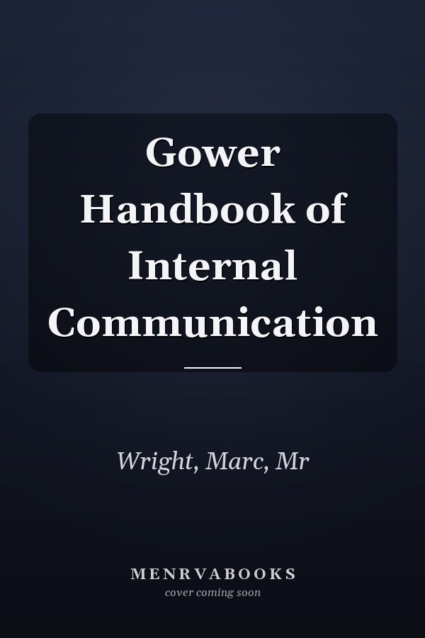 Gower Handbook of Internal Communication