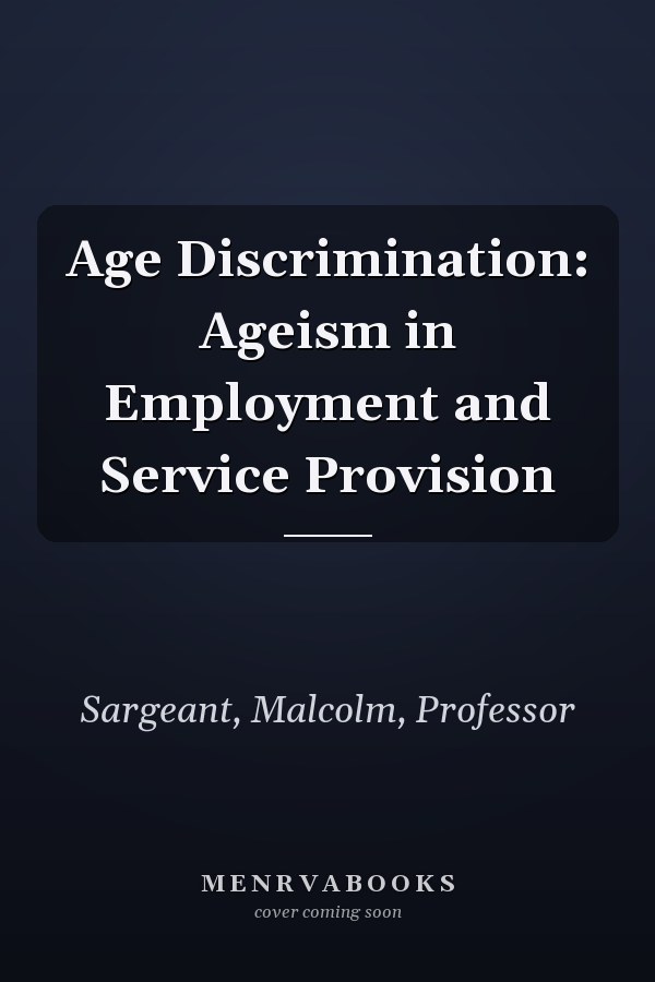Age Discrimination: Ageism in Employment and Service Provision