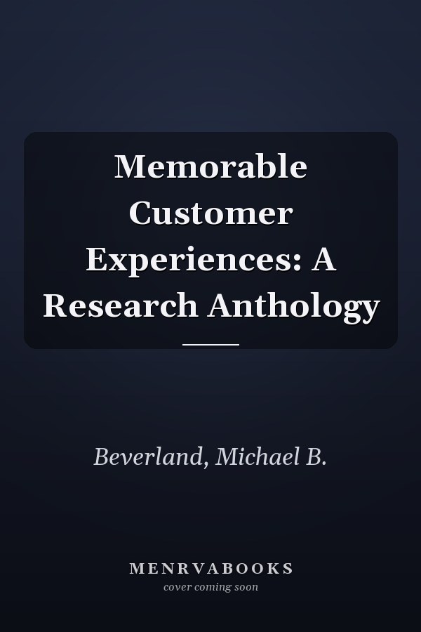 Memorable Customer Experiences: A Research Anthology