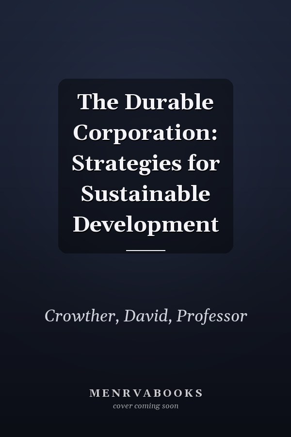 The Durable Corporation: Strategies for Sustainable Development