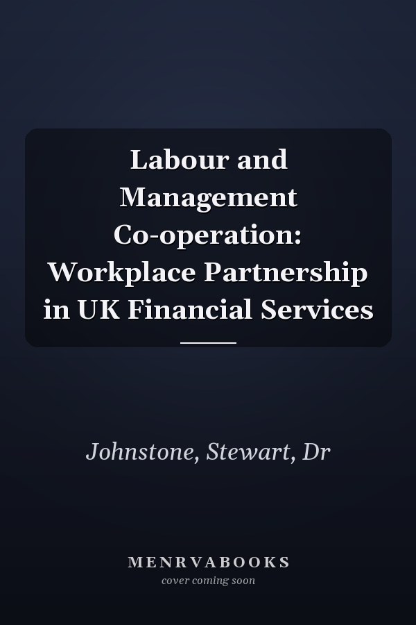 Labour and Management Co-operation: Workplace Partnership in UK Financial Services