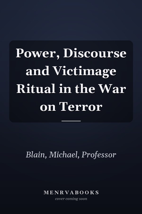 Power, Discourse and Victimage Ritual in the War on Terror