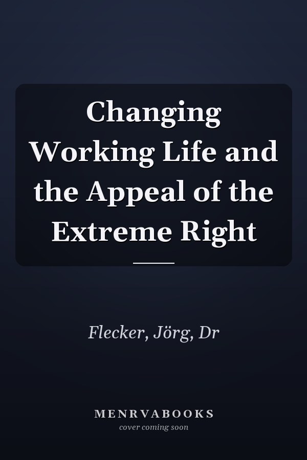 Changing Working Life and the Appeal of the Extreme Right