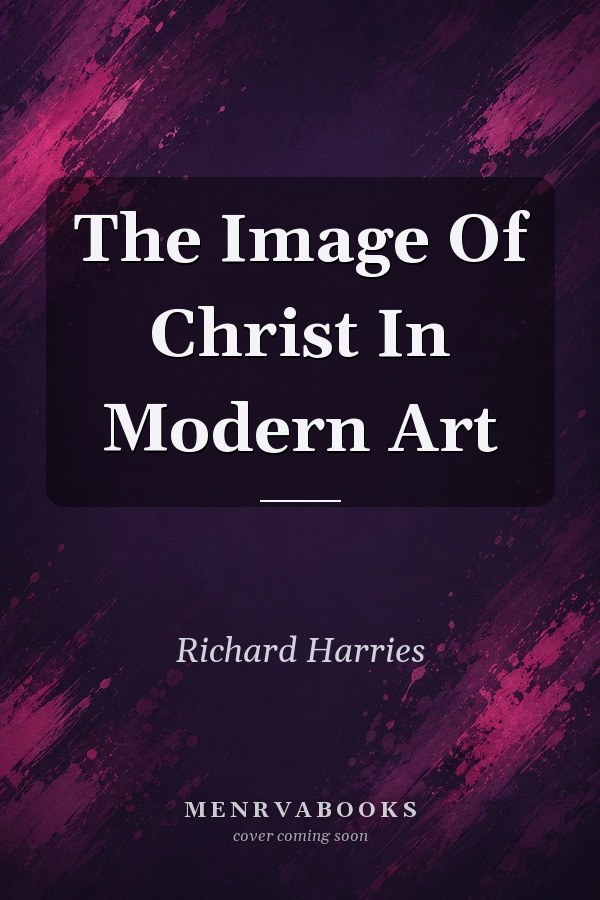 The Image Of Christ In Modern Art