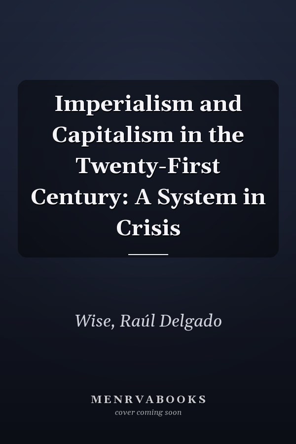 Imperialism and Capitalism in the Twenty-First Century: A System in Crisis