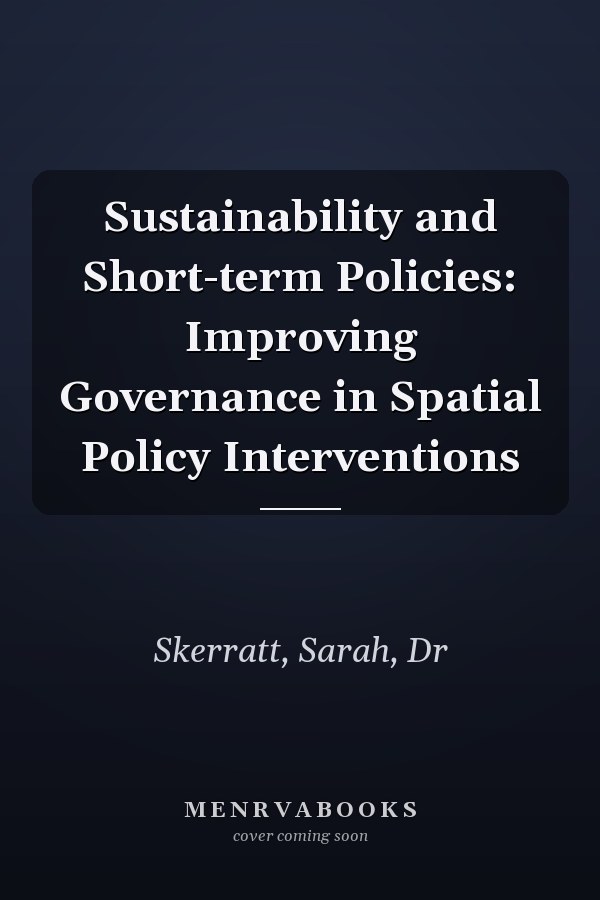 Sustainability and Short-term Policies: Improving Governance in Spatial Policy Interventions